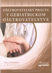 Ošetrovateľský proces v geriatrickom ošetrovateľstve